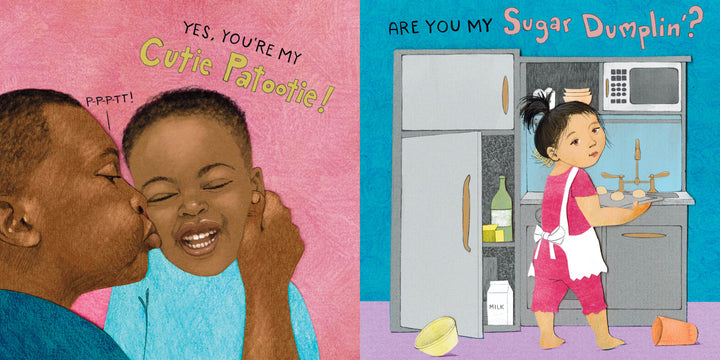 On the left, an adult kisses a laughing child: “Yes, you’re my Cutie Patootie!” On the right, a child in pink asks, “Are you my Sugar Dumplin’?”—from Are You My Cutie Patootie? by Schiffer Publishing, Ltd., a sweet rhyming board book on diverse families.