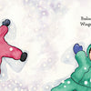 Two children in bright snowsuits make snow angels as snow falls. Text reads, “Bodies flop. Wings glide.” Hello, Snow! by Schiffer Publishing, Ltd. is a perfect winter sensory book for little ones to enjoy snowy days.