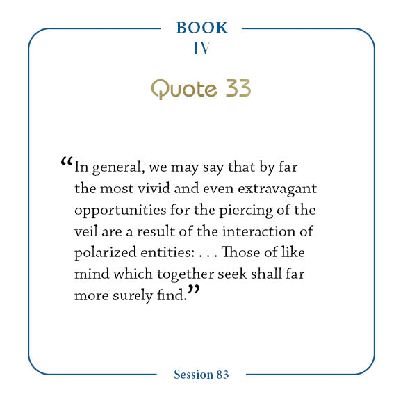A framed quote from Book IV, Session 83, Quote 33 in The Law of One Contemplation Deck by Schiffer Publishing, Ltd. explores how likeminded entities can pierce the veil more effectively together through interaction.
