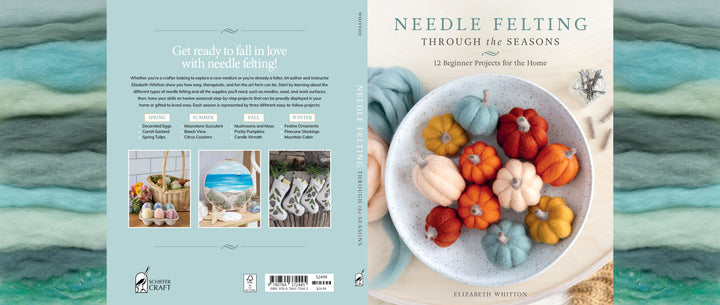 The cover of Needle Felting Through the Seasons by Schiffer Publishing, Ltd. features vibrant felted pumpkins on the right, project photos, and step-by-step instructions set against a blue-green wool background.