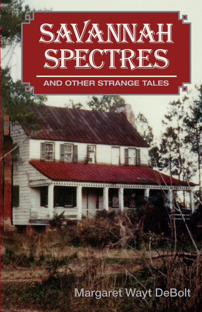 Savannah Spectres : And Other Strange Tales By Margaret Wayt Debolt