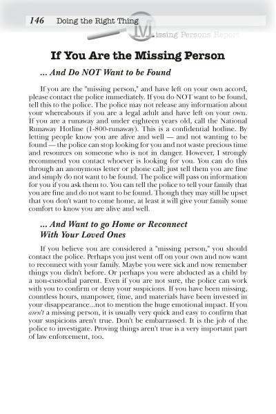 The book "Gone Missing in New York" by Schiffer Publishing, Ltd. gives guidance for people who don’t want to be found or wish to reconnect, suggesting contacting police, private investigators, or the National Runaway Hotline.