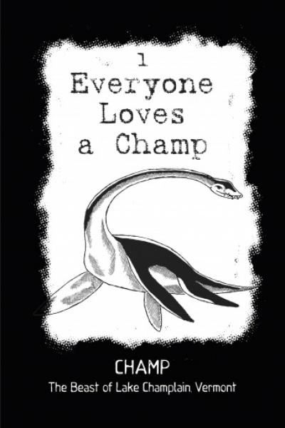 Black and white illustration of a plesiosaur-like creature with “Everyone Loves a Champ” above and “CHAMP The Beast of Lake Champlain, Vermont” below—perfect for fans of Schiffer Publishing’s New England’s Scariest Stories and Urban Legends.