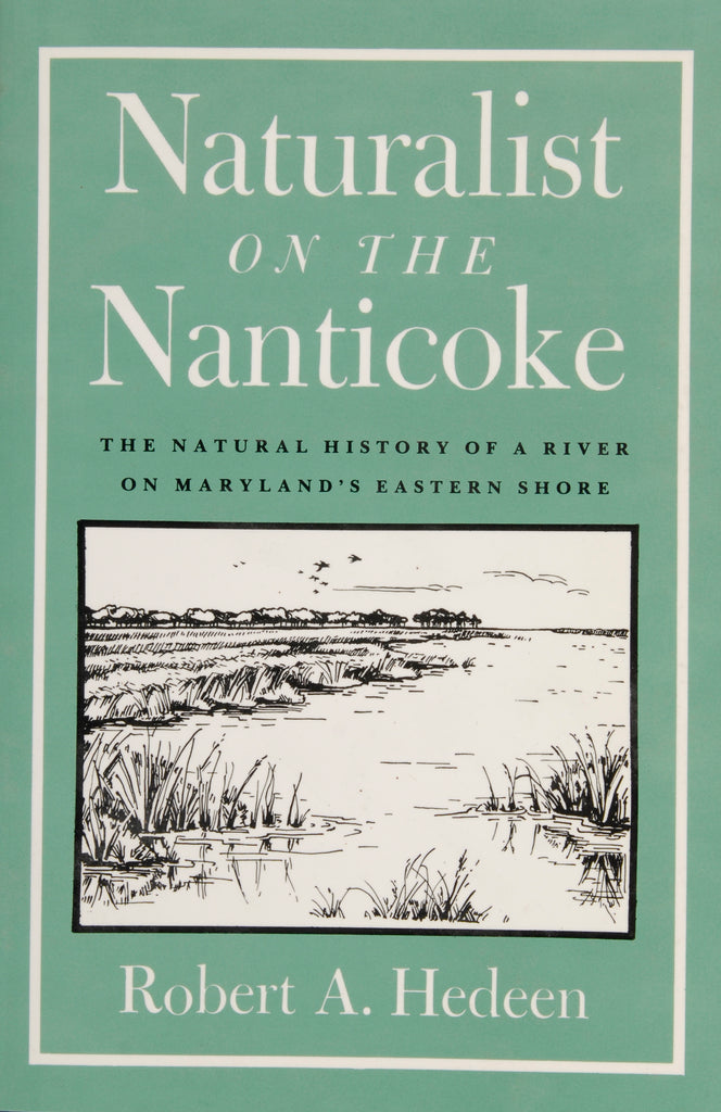 Book cover for Naturalist on the Nanticoke by Schiffer Publishing, Ltd., showcases a black-and-white Nanticoke River scene with marshes and trees, set against a green backdrop with white text referencing Maryland’s Eastern Shore.