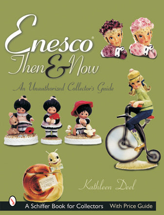 Enesco® Then and Now : An Unauthorized Collector's Guide