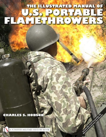 A soldier in camouflage uses a portable flamethrower. The book cover reads "The Illustrated Manual of U.S. Portable Flamethrowers" from Schiffer Publishing, Ltd.—a must-have for military enthusiasts and historians.