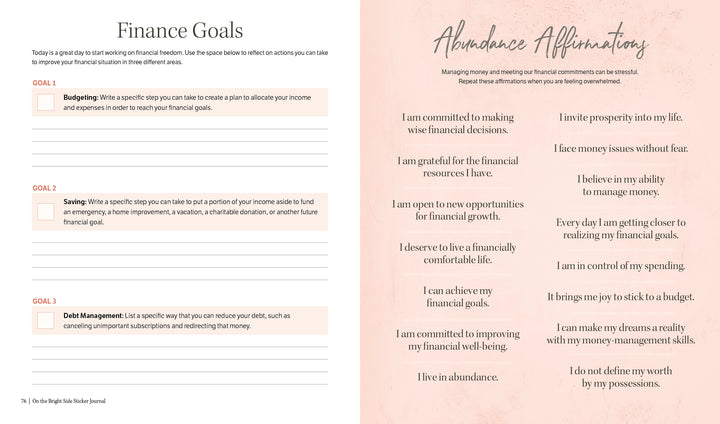 The On the Bright Side Sticker Journal by Schiffer Publishing, Ltd. offers a two-page spread: one page with steps for setting finance goals—Budgeting, Saving, Debt Management—and the other with Abundance Affirmations to inspire a positive money mindset.